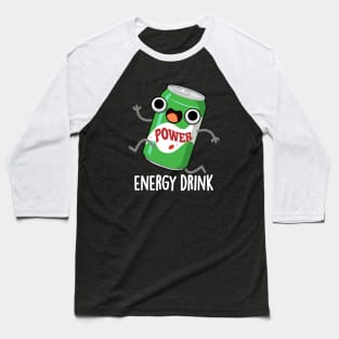 Energy Drink Cute Energetic Drink Pun Baseball T-Shirt